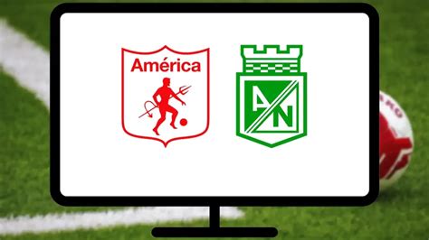 Link para ver América vs Nacional en vivo TV computador y celular