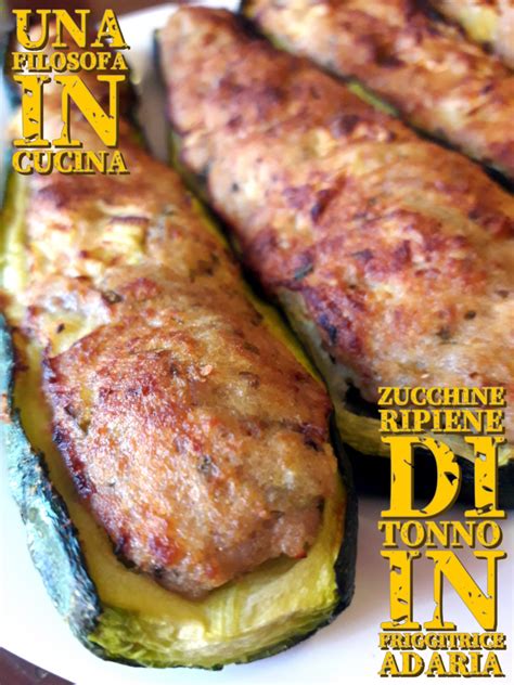 Zucchine Ripiene Di Tonno In Friggitrice Ad Aria Una Filosofa In Cucina