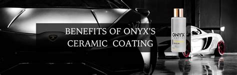 Ceramic Coating Benefits Purpose Many More Onyx Coating