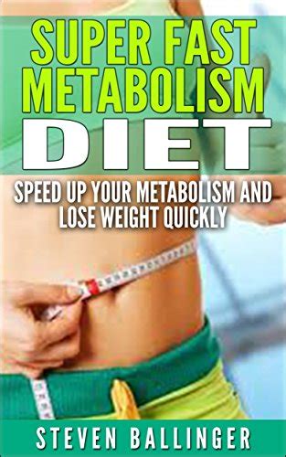 Super Fast Metabolism Diet Speed Up Your Metabolism And Lose Weight