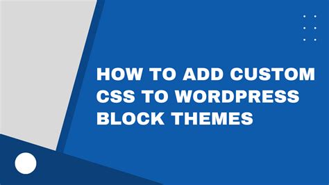 How To Add Custom CSS To WordPress Block Themes GroundWP