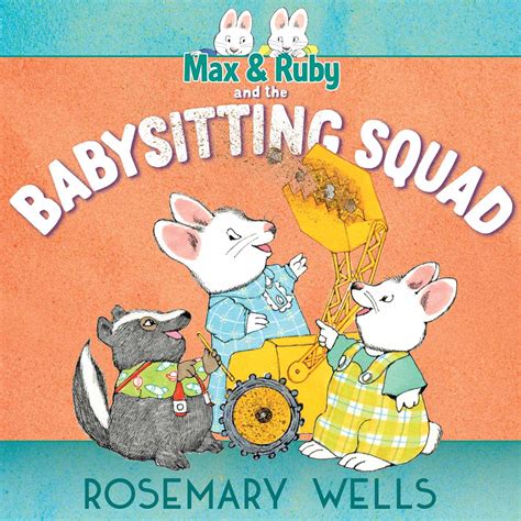 Max & Ruby and the Babysitting Squad | Book by Rosemary Wells | Official Publisher Page | Simon ...