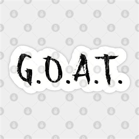 G O A T Black G O A T Sticker Teepublic