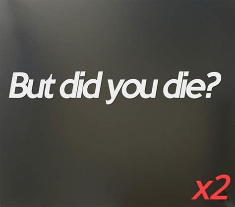 2X But Did You Die Funny Car Decal Window Bumper Sticker - Die Cut ...