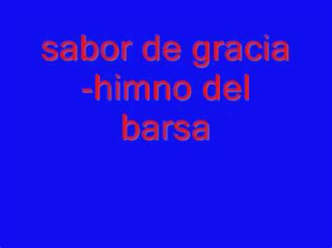 Sabor De Gracia Himno Del Barsa Youtube