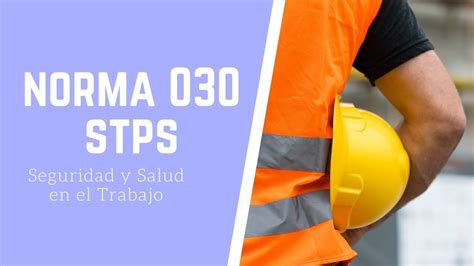 Nom Stps Servicios De Seguridad Y Salud En El Trabajo Youtube