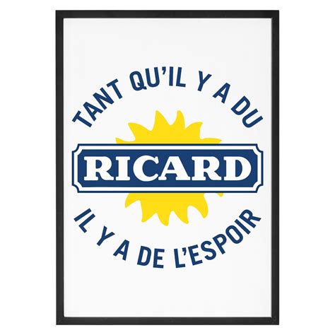 Affiche Tant Qu Il Y A Du Ricard La French Touch