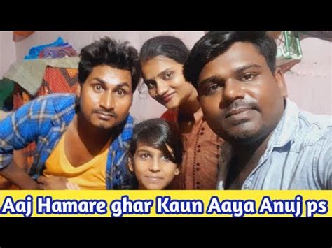 Aaj Hamare Ghar Kaun Aaya Anuj Ps Simran Tempu Youtube