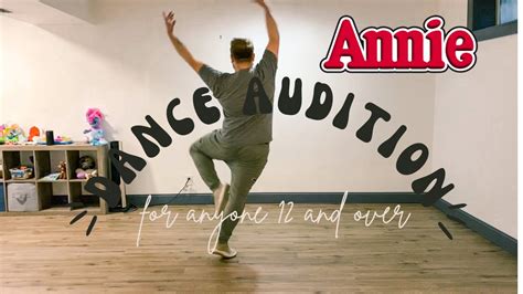 Annie Dance Audition Segment For Anyone 12 And Over Youtube