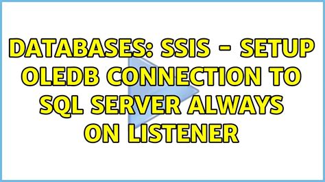 Databases Ssis Setup Oledb Connection To Sql Server Always On Listener Youtube