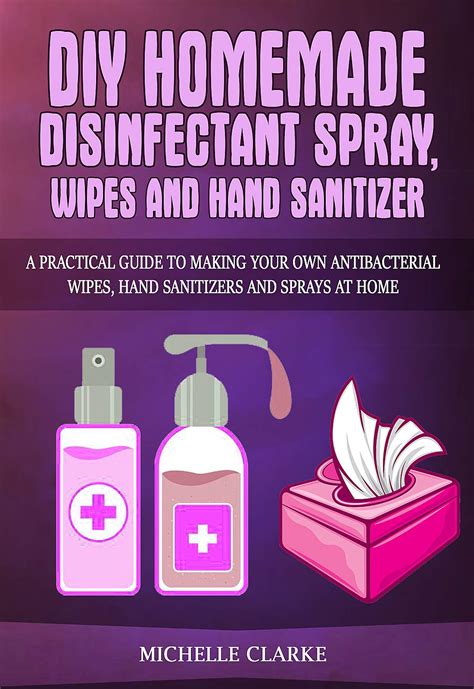 Diy Homemade Disinfectant Spray Wipes And Hand Sanitizers A Practical