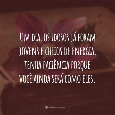 Mensagem Para Motivar Idosos Frases Para Idosos Mensagem Para O Dia