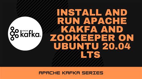 Install And Run Apache Kafka And Zookeeper On Ubuntu 20 Youtube