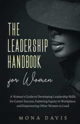 The Leadership Handbook For Women A Womans Guide To Developing