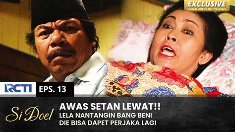 OGAH DIDEKETIN Lela Mao Nyari Perjaka Di Luar SI DOEL EPS 13