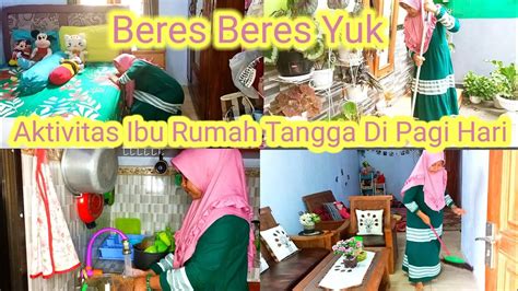 Aktivitas Irt Di Pagi Hari Beberes Rumah Yuk Bikin Rumah Jadi Nyaman