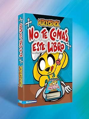 No Te Comas Este Libro Mikecrack Amazon Mx Libros