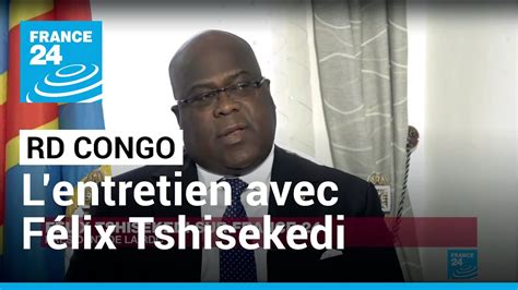 Entretien Exclusif Avec F Lix Tshisekedi Pr Sident De La Rd Congo En