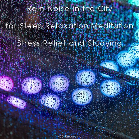 Rain Noise In The City For Sleep Relaxation Meditation Stress Relief