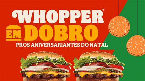 Burger King D Whopper Em Dobro Para Aniversariantes No Natal Gkpb