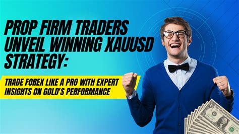 Prop Firm Traders Unveil Winning XAUUSD Strategy Trade Forex Like A