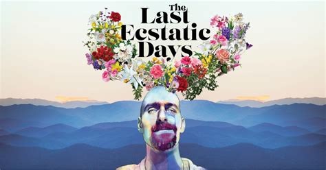 Help Fund The Transformative Documentary The Last Ecstatic Days