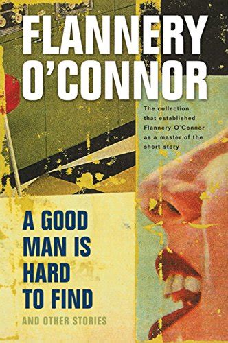 A Good Man Is Hard To Find And Other Stories A Oconnor Flannery