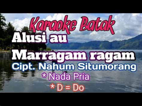 Alusi Au Marragam Ragam Nahum Situmorang Karaoke Nada Pria Cowok