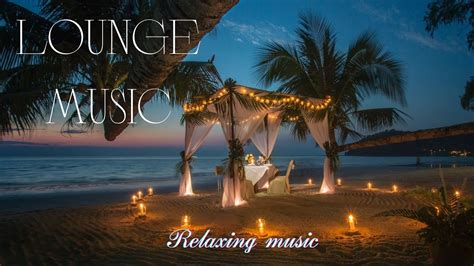 Lounge Music Relax Music Calming Electronic Music For A Relaxing Day