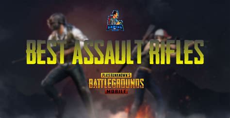 Pubg Mobile Or Bgmi Top Best Assault Rifles Ars In The Game