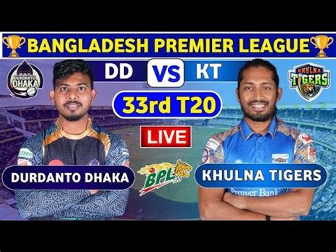 Live Durdanto Dhaka Vs Khulna Tigers Rd Match Bpl