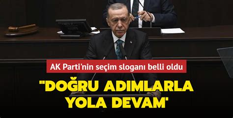 AK Parti nin seçim sloganı belli oldu Doğru adımlarla yola devam