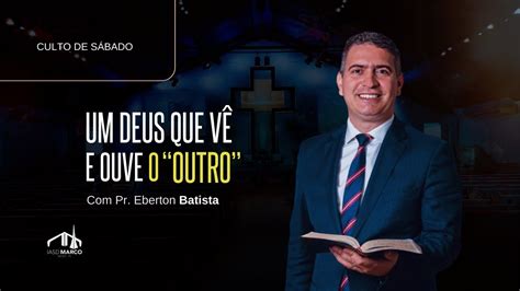 CULTO AO VIVO Tema Um Deus que Vê e Ouve o Outro Pr Eberton