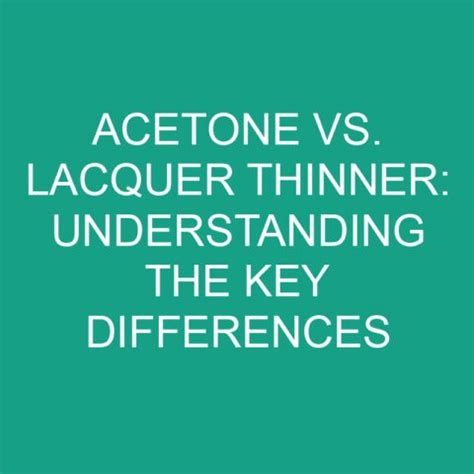 Acetone Vs Lacquer Thinner Understanding The Key Differences