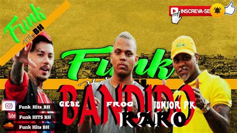 MC Frog Gebê e Junior PK Bandido Raro Funk Hits BH YouTube