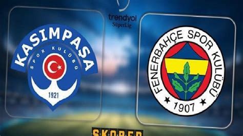 CANLI ANLATIM Kasımpaşa Fenerbahçe Spor İRT HABER