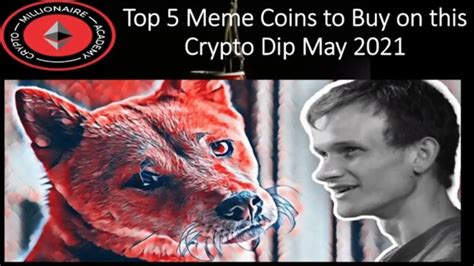 Top 5 Meme Coins To Buy Now On This Crypto Dip May 2021 Meme Coin