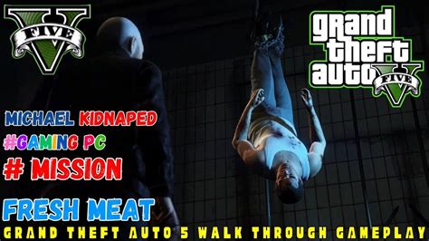 GTA 5 Kidnapping Mission Fresh Meat Walkthrough Gameplay Gta5