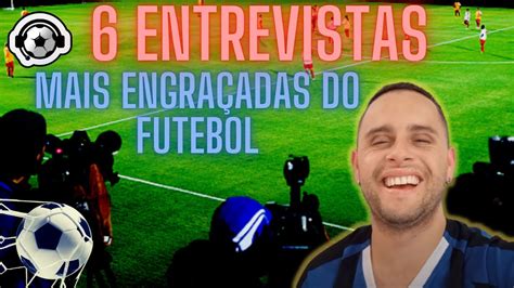 AS 6 ENTREVISTAS MAIS ENGRAÇADAS DO FUTEBOL BRASILEIRO 1 YouTube