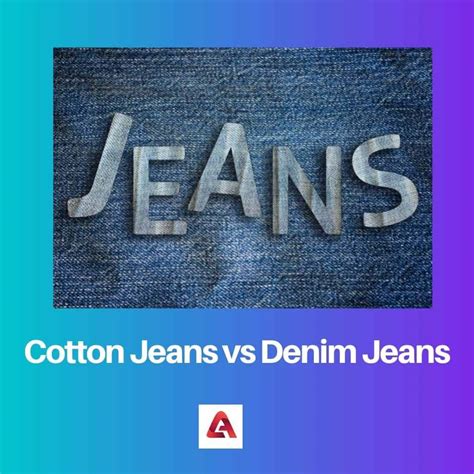 Cotton Jeans Vs Denim Jeans Difference And Comparison