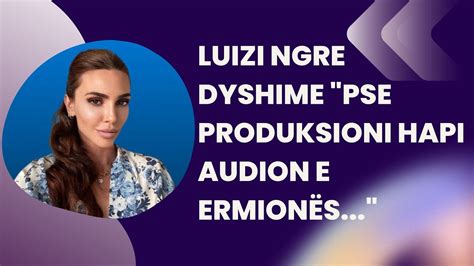 Luizi Ngre Dyshime Pse Produksioni Hapi Audion E Ermion S Youtube