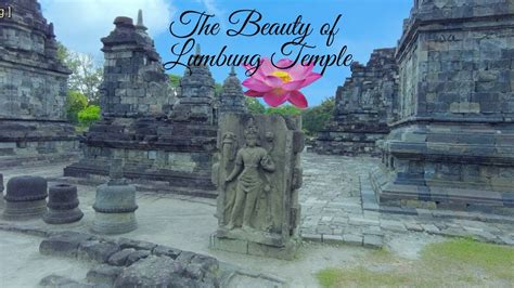 Pesona Candi Lumbung Museum Candi Dan Candi Bubrah Youtube