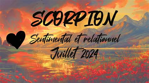 SCORPION SENTIMENTAL JUILLET 2024 YouTube