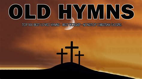 Top 100 Best Loved Hymns 🔯 Best Worship 🙏 Nonstop Christian Gospel