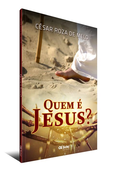 Quem é Jesus Editora Betel Livraria Evangélica Edificando A Casa