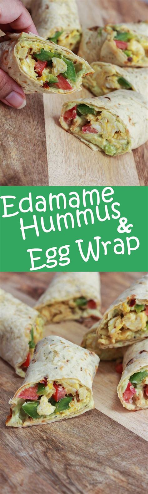 Edamame Hummus And Egg Wrap Maya Kitchenette Recipe Healthy