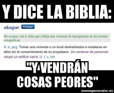 Meme Personalizado Y Dice La Biblia Y Vendr N Cosas Peores