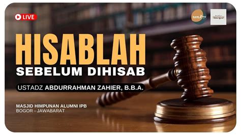 Live Ustadz Abdurrahman Zahier B B A Hisablah Sebelum Di Hisab