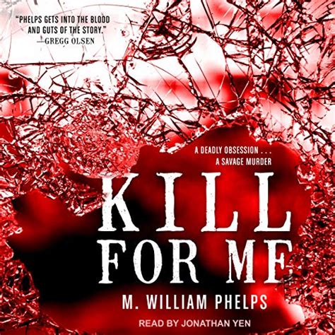 Kill For Me Audible Audio Edition M William Phelps Jonathan Yen Tantor Audio