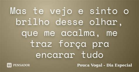 Mas Te Vejo E Sinto O Brilho Desse Olhar